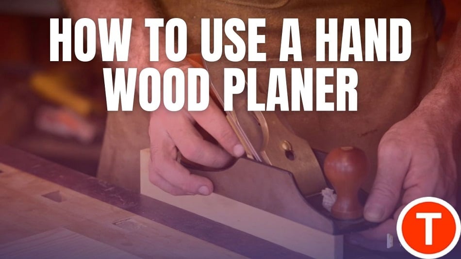 How to use a hand wood planer