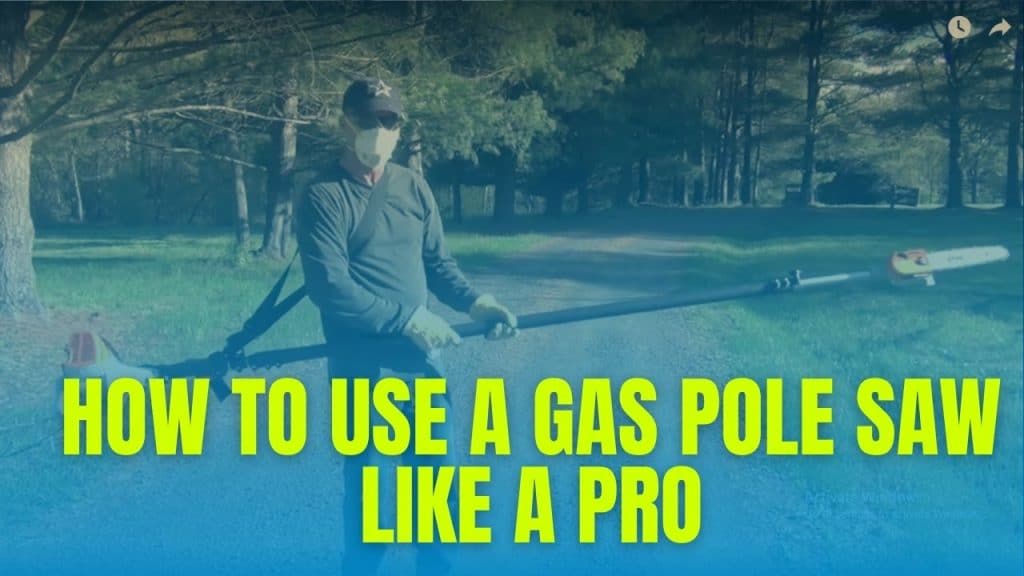 How To Use A Gas Pole Saws