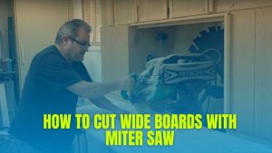 How To Cut Wide Boards With Miter Saw