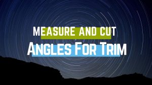 Measure And Cut Angles For Trim